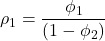 \displaystyle {\rho _1} = \frac{{{\phi _1}}}{{\left( {1 - {\phi _2}} \right)}}