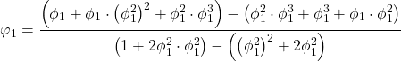 Rendered by QuickLaTeX.com \displaystyle {\varphi _1} = \frac{{\left( {{\phi _1} + {\phi _1} \cdot {{\left( {\phi _1^2} \right)}^2} + \phi _1^2 \cdot \phi _1^3} \right) - \left( {\phi _1^2 \cdot \phi _1^3 + \phi _1^3 + {\phi _1} \cdot \phi _1^2} \right)}}{{\left( {1 + 2\phi _1^2 \cdot \phi _1^2} \right) - \left( {{{\left( {\phi _1^2} \right)}^2} + 2\phi _1^2} \right)}}
