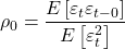 \displaystyle {\rho _0} = \frac{{E\left[ {{\varepsilon _t}{\varepsilon _{t - 0}}} \right]}}{{E\left[ {\varepsilon _t^2} \right]}}
