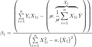 \displaystyle {\beta _1} = \frac{{\left( {\sum\limits_{i = 1}^n {{Y_i}{X_{1i}}}  - \left( {\cancel{n}.\overbrace {\frac{1}{{\cancel{n}}}\sum\limits_{i = 1}^n {{X_{1i}}} }^{{{\bar X}_1}}\bar Y} \right)} \right)}}{{\left( {\sum\limits_{i = 1}^n {X_{1i}^2}  - n.{{\left( {{{\bar X}_1}} \right)}^2}} \right)}}