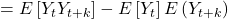 \displaystyle  = E\left[ {{Y_t}{Y_{t + k}}} \right] - E\left[ {{Y_t}} \right]E\left( {{Y_{t + k}}} \right)