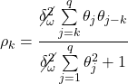\displaystyle {\rho _k} = \frac{{\cancel{{\delta _\omega ^2}}\sum\limits_{j = k}^q {{\theta _j}{\theta _{j - k}}} }}{{\cancel{{\delta _\omega ^2}}\sum\limits_{j = 1}^q {\theta _j^2}  + 1}}