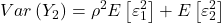 \displaystyle Var\left( {{Y_2}} \right) = {\rho ^2}E\left[ {\varepsilon _1^2} \right] + E\left[ {\varepsilon _2^2} \right]