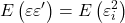 \displaystyle E\left( {\varepsilon \varepsilon '} \right) = E\left( {\varepsilon _i^2} \right)