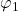 \displaystyle {\varphi _1}
