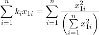 \displaystyle \sum\limits_{i = 1}^n {{k_i}{x_{1i}}}  = \sum\limits_{i = 1}^n {\frac{{x_{1i}^2}}{{\left( {\sum\limits_{i = 1}^n {x_{1i}^2} } \right)}}}  
