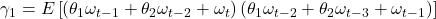 \displaystyle {\gamma _1} = E\left[ {\left( {{\theta _1}{\omega _{t - 1}} + {\theta _2}{\omega _{t - 2}} + {\omega _t}} \right)\left( {{\theta _1}{\omega _{t - 2}} + {\theta _2}{\omega _{t - 3}} + {\omega _{t - 1}}} \right)} \right]