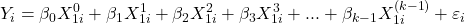 \displaystyle {Y_i} = {\beta _0}X_{1i}^0 + {\beta _1}X_{1i}^1 + {\beta _2}X_{1i}^2 + {\beta _3}X_{1i}^3 + ... + {\beta _{k - 1}}X_{1i}^{\left( {k - 1} \right)} + {\varepsilon _i}