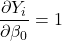 \displaystyle \frac{{\partial {Y_i}}}{{\partial {\beta _0}}} = 1