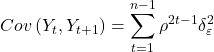 \displaystyle Cov\left( {{Y_t},{Y_{t + 1}}} \right) = \sum\limits_{t = 1}^{n - 1} {{\rho ^{2t - 1}}\delta _\varepsilon ^2}  