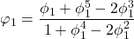 \displaystyle {\varphi _1} = \frac{{{\phi _1} + \phi _1^5 - 2\phi _1^3}}{{1 + \phi _1^4 - 2\phi _1^2}}