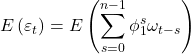 Rendered by QuickLaTeX.com \displaystyle E\left( {{\varepsilon _t}} \right) = E\left( {\sum\limits_{s = 0}^{n - 1} {\phi _1^s{\omega _{t - s}}} } \right)