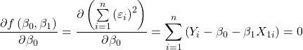 \displaystyle \frac{{\partial f\left( {{\beta _0},{\beta _1}} \right)}}{{\partial {\beta _0}}} = \frac{{\partial \left( {\sum\limits_{i = 1}^n {{{\left( {{\varepsilon _i}} \right)}^2}} } \right)}}{{\partial {\beta _0}}} = \sum\limits_{i = 1}^n {\left( {{Y_i} - {\beta _0} - {\beta _1}{X_{1i}}} \right)} = 0