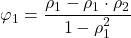 \displaystyle {\varphi _1} = \frac{{{\rho _1} - {\rho _1} \cdot {\rho _2}}}{{1 - \rho _1^2}}