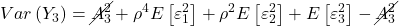 \displaystyle Var\left( {{Y_3}} \right) = \cancel{{A_3^2}} + {\rho ^4}E\left[ {\varepsilon _1^2} \right] + {\rho ^2}E\left[ {\varepsilon _2^2} \right] + E\left[ {\varepsilon _3^2} \right] - \cancel{{A_3^2}}