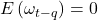 \displaystyle E\left( {{\omega _{t - q}}} \right) = 0