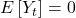\displaystyle E\left[ {{Y_t}} \right] = 0