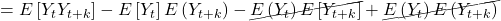 \displaystyle  = E\left[ {{Y_t}{Y_{t + k}}} \right] - E\left[ {{Y_t}} \right]E\left( {{Y_{t + k}}} \right) - \cancel{{E\left( {{Y_t}} \right)E\left[ {{Y_{t + k}}} \right]}} + \cancel{{E\left( {{Y_t}} \right)E\left( {{Y_{t + k}}} \right)}}