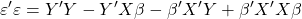 \displaystyle \varepsilon '\varepsilon  = Y'Y - Y'X\beta  - \beta 'X'Y + \beta 'X'X\beta  