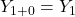 \displaystyle {Y_{1 + 0}} = {Y_1}