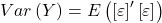 \displaystyle Var\left( Y \right) = E\left( {{{\left[ \varepsilon  \right]}^\prime }\left[ \varepsilon  \right]} \right)