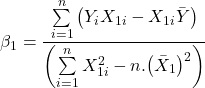 \displaystyle {\beta _1} = \frac{{\sum\limits_{i = 1}^n {\left( {{Y_i}{X_{1i}} - {X_{1i}}\bar Y} \right)} }}{{\left( {\sum\limits_{i = 1}^n {X_{1i}^2}  - n.{{\left( {{{\bar X}_1}} \right)}^2}} \right)}}