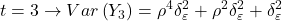 \displaystyle t = 3 \to Var\left( {{Y_3}} \right) = {\rho ^4}\delta _\varepsilon ^2 + {\rho ^2}\delta _\varepsilon ^2 + \delta _\varepsilon ^2