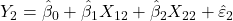 \displaystyle {Y_2} = {\hat \beta _0} + {\hat \beta _1}{X_{12}} + {\hat \beta _2}{X_{22}} + {\hat \varepsilon _2}