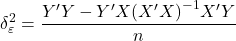 \displaystyle \delta _\varepsilon ^2 = \frac{{Y'Y - Y'X{{\left( {X'X} \right)}^{ - 1}}X'Y}}{n}