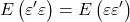 \displaystyle E\left( {\varepsilon '\varepsilon } \right) = E\left( {\varepsilon \varepsilon '} \right)