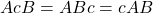 \displaystyle AcB = ABc = cAB