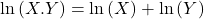 \displaystyle \ln \left( {X.Y} \right) = \ln \left( X \right) + \ln \left( Y \right)