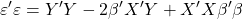 \displaystyle \varepsilon '\varepsilon  = Y'Y - 2\beta 'X'Y + X'X\beta '\beta  