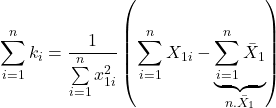 \displaystyle \sum\limits_{i = 1}^n {{k_i}}  = \frac{1}{{\sum\limits_{i = 1}^n {x_{1i}^2} }}\left( {\sum\limits_{i = 1}^n {{X_{1i}}}  - \underbrace {\sum\limits_{i = 1}^n {{{\bar X}_1}} }_{n.{{\bar X}_1}}} \right)