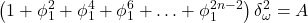 \displaystyle \left( {1 + \phi _1^2 + \phi _1^4 + \phi _1^6 +  \ldots  + \phi _1^{2n - 2}} \right)\delta _\omega ^2 = A