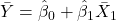 \displaystyle \bar Y = {\hat \beta _0} + {\hat \beta _1}{\bar X_1}