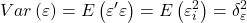 \displaystyle Var\left( \varepsilon  \right) = E\left( {\varepsilon '\varepsilon } \right) = E\left( {\varepsilon _i^2} \right) = \delta _\varepsilon ^2