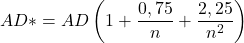\displaystyle AD* = AD\left( {1 + \frac{{0,75}}{n} + \frac{{2,25}}{{{n^2}}}} \right)