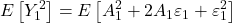 \displaystyle E\left[ {Y_1^2} \right] = E\left[ {A_1^2 + 2{A_1}{\varepsilon _1} + \varepsilon _1^2} \right]