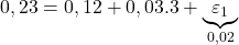 \displaystyle 0,23 = 0,12 + 0,03.3 + \underbrace {{\varepsilon _1}}_{0,02}