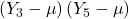 \displaystyle \left( {{Y_3} - \mu } \right)\left( {{Y_5} - \mu } \right)