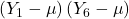 \displaystyle \left( {{Y_1} - \mu } \right)\left( {{Y_6} - \mu } \right)