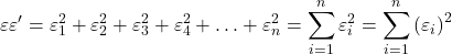 \displaystyle \varepsilon \varepsilon ' = \varepsilon _1^2 + \varepsilon _2^2 + \varepsilon _3^2 + \varepsilon _4^2 +  \ldots  + \varepsilon _n^2 = \sum\limits_{i = 1}^n {\varepsilon _i^2}  = \sum\limits_{i = 1}^n {{{\left( {\varepsilon {}_i} \right)}^2}}  