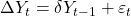 \displaystyle \Delta {Y_t} = \delta {Y_{t - 1}} + {\varepsilon _t}