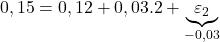 \displaystyle 0,15 = 0,12 + 0,03.2 + \underbrace {{\varepsilon _2}}_{ - 0,03}