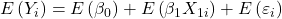 \displaystyle E\left( {{Y_i}} \right) = E\left( {{\beta _0}} \right) + E\left( {{\beta _1}{X_{1i}}} \right) + E\left( {{\varepsilon _i}} \right)