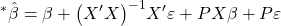 \displaystyle {}^*\hat \beta  = \beta  + {\left( {X'X} \right)^{ - 1}}X'\varepsilon  + PX\beta  + P\varepsilon  