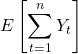 \displaystyle E\left[ {\sum\limits_{t = 1}^n {{Y_t}} } \right]
