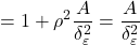 \displaystyle  = 1 + {\rho ^2}\frac{A}{{\delta _\varepsilon ^2}} = \frac{A}{{\delta _\varepsilon ^2}}
