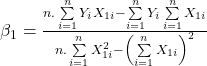 {\beta _1} = \frac{{n.\sum\limits_{i = 1}^n {{Y_i}{X_{1i}}}  - \sum\limits_{i = 1}^n {{Y_i}} \sum\limits_{i = 1}^n {{X_{1i}}} }}{{n.\sum\limits_{i = 1}^n {X_{1i}^2}  - {{\left( {\sum\limits_{i = 1}^n {{X_{1i}}} } \right)}^2}}}